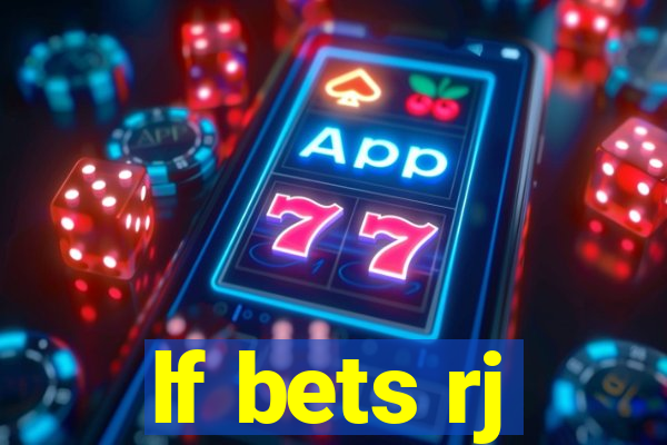 lf bets rj